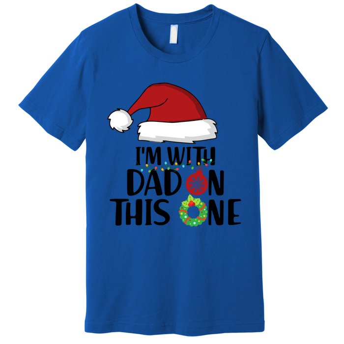 IM With Dad On This One Santa Matching Family Christmas Gift Premium T-Shirt