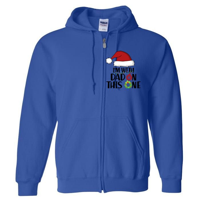 IM With Dad On This One Santa Matching Family Christmas Gift Full Zip Hoodie