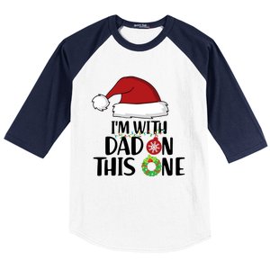 IM With Dad On This One Santa Matching Family Christmas Gift Baseball Sleeve Shirt