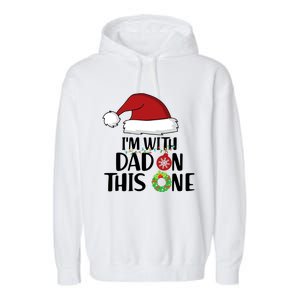 IM With Dad On This One Santa Matching Family Christmas Gift Garment-Dyed Fleece Hoodie