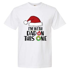 IM With Dad On This One Santa Matching Family Christmas Gift Garment-Dyed Heavyweight T-Shirt