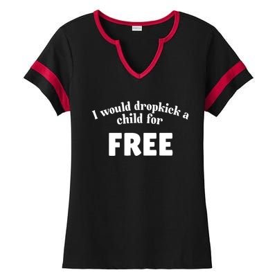 I Would Dropkick A Child For Free Ladies Halftime Notch Neck Tee