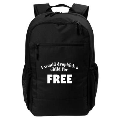 I Would Dropkick A Child For Free Daily Commute Backpack