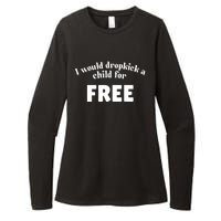 I Would Dropkick A Child For Free Womens CVC Long Sleeve Shirt