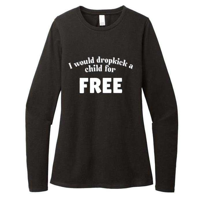 I Would Dropkick A Child For Free Womens CVC Long Sleeve Shirt