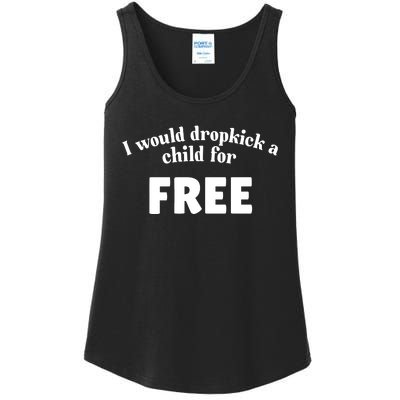 I Would Dropkick A Child For Free Ladies Essential Tank