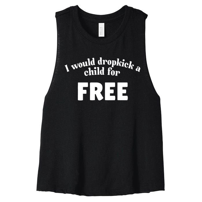 I Would Dropkick A Child For Free Women's Racerback Cropped Tank