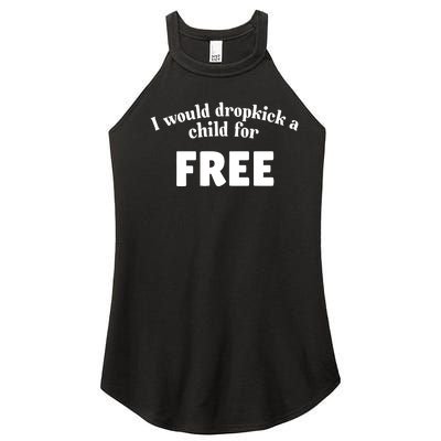 I Would Dropkick A Child For Free Women's Perfect Tri Rocker Tank