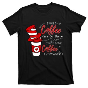 I Will Drink Coffee Here Or There Funny Teacher Teaching T-Shirt