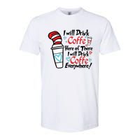 I Will Drink Coffee Here Or There I Will Drink Coffee Everywhere Softstyle CVC T-Shirt