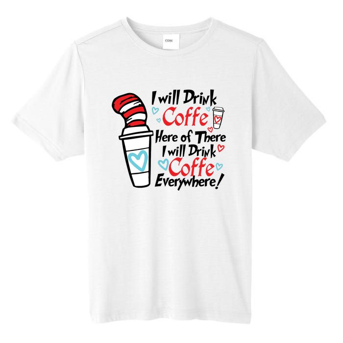 I Will Drink Coffee Here Or There I Will Drink Coffee Everywhere Tall Fusion ChromaSoft Performance T-Shirt