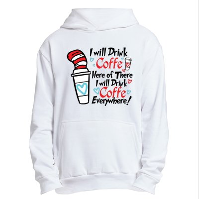 I Will Drink Coffee Here Or There I Will Drink Coffee Everywhere Urban Pullover Hoodie