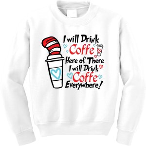 I Will Drink Coffee Here Or There I Will Drink Coffee Everywhere Kids Sweatshirt