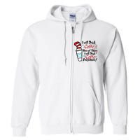 I Will Drink Coffee Here Or There I Will Drink Coffee Everywhere Full Zip Hoodie