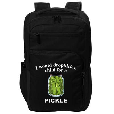I Would Dropkick A Child For A Pickle Impact Tech Backpack