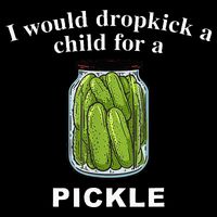 I Would Dropkick A Child For A Pickle Backpack
