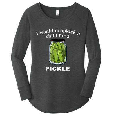 I Would Dropkick A Child For A Pickle Women's Perfect Tri Tunic Long Sleeve Shirt