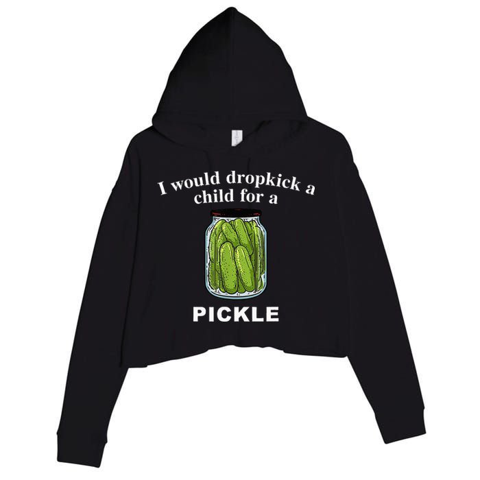 I Would Dropkick A Child For A Pickle Crop Fleece Hoodie