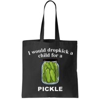 I Would Dropkick A Child For A Pickle Bag