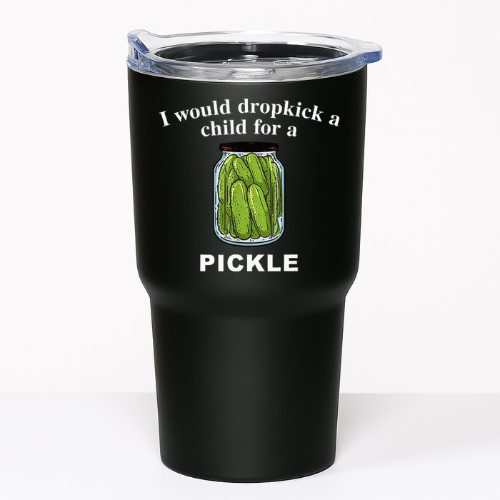 I Would Dropkick A Child For A Pickle Tumbler