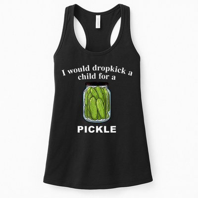 I Would Dropkick A Child For A Pickle Womens Tank Top