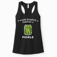 I Would Dropkick A Child For A Pickle Womens Tank Top