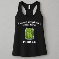 I Would Dropkick A Child For A Pickle Womens Tank Top