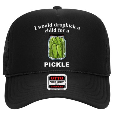 I Would Dropkick A Child For A Pickle Trucker Hat