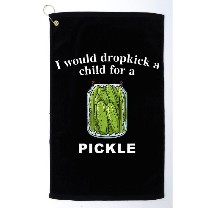 I Would Dropkick A Child For A Pickle Golf Towel