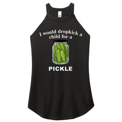 I Would Dropkick A Child For A Pickle Women's Perfect Tri Rocker Tank