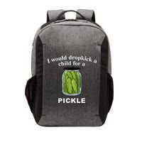 I Would Dropkick A Child For A Pickle Vector Backpack