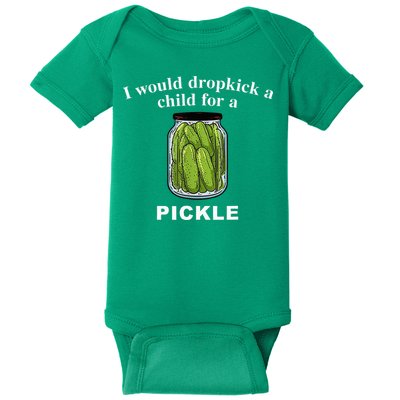 I Would Dropkick A Child For A Pickle Baby Bodysuit
