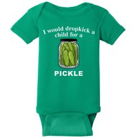 I Would Dropkick A Child For A Pickle Baby Bodysuit