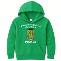 I Would Dropkick A Child For A Pickle Kids Hoodie