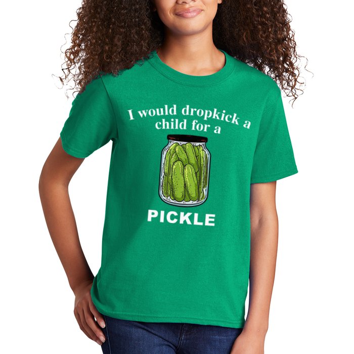 I Would Dropkick A Child For A Pickle Kids T-Shirt