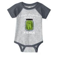I Would Dropkick A Child For A Pickle Infant Baby Jersey Bodysuit