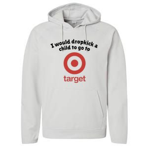 I Would Dropkick A Child To Go To Target Performance Fleece Hoodie