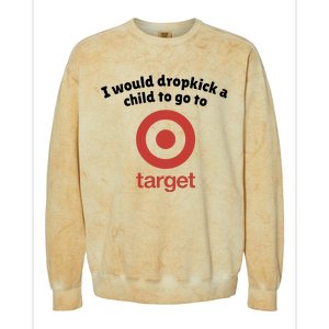 I Would Dropkick A Child To Go To Target Colorblast Crewneck Sweatshirt