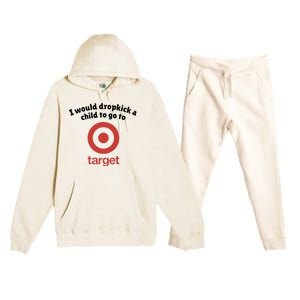 I Would Dropkick A Child To Go To Target Premium Hooded Sweatsuit Set