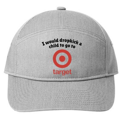 I Would Dropkick A Child To Go To Target 7-Panel Snapback Hat