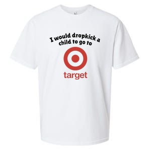 I Would Dropkick A Child To Go To Target Sueded Cloud Jersey T-Shirt