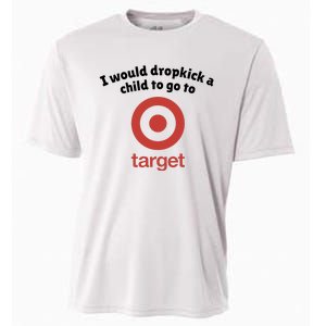 I Would Dropkick A Child To Go To Target Cooling Performance Crew T-Shirt