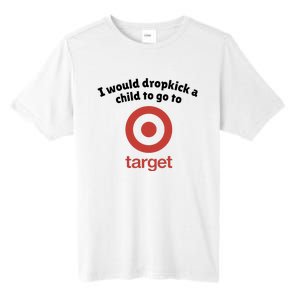 I Would Dropkick A Child To Go To Target Tall Fusion ChromaSoft Performance T-Shirt