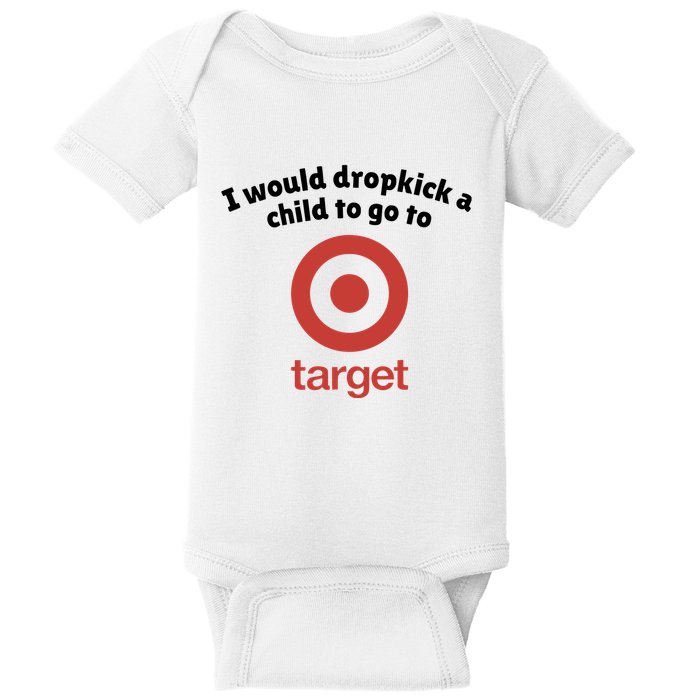 I Would Dropkick A Child To Go To Target Baby Bodysuit