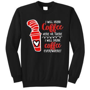 I Will Drink Coffee Here Or There Sweatshirt