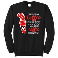 I Will Drink Coffee Here Or There Sweatshirt