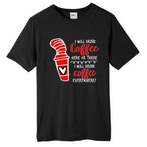 I Will Drink Coffee Here Or There Tall Fusion ChromaSoft Performance T-Shirt