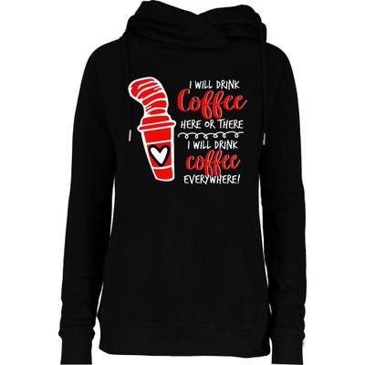 I Will Drink Coffee Here Or There Womens Funnel Neck Pullover Hood