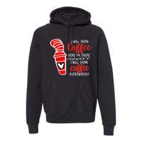 I Will Drink Coffee Here Or There Premium Hoodie