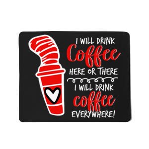 I Will Drink Coffee Here Or There Mousepad